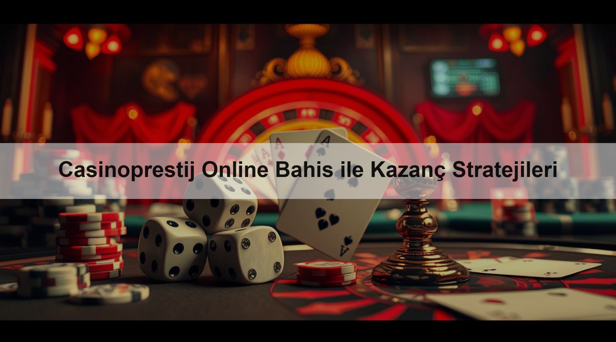 Casinoprestij Online Bahis ile Kazanç Stratejileri