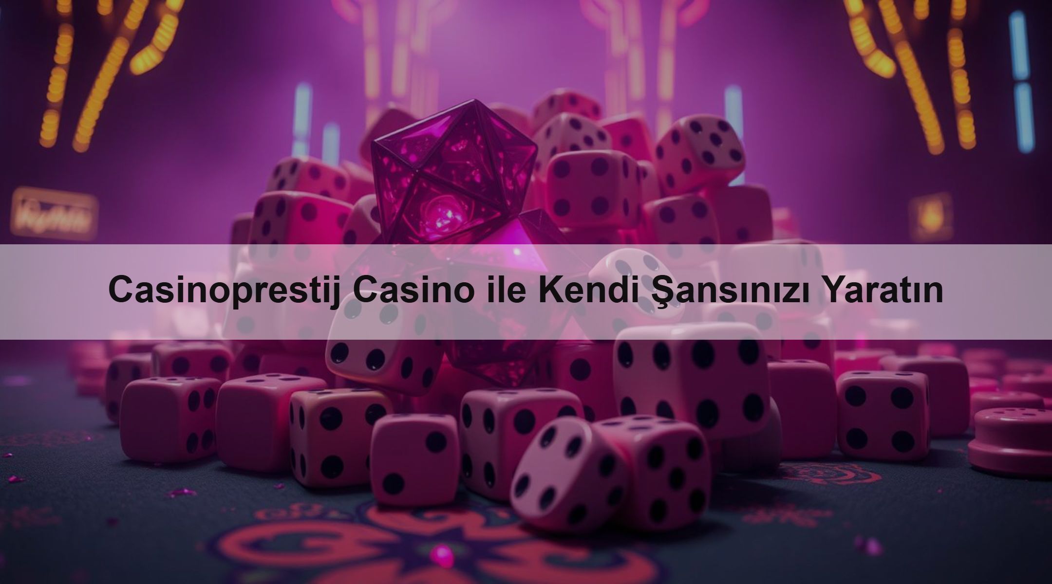 Casinoprestij Casino ile Kendi Şansınızı Yaratın