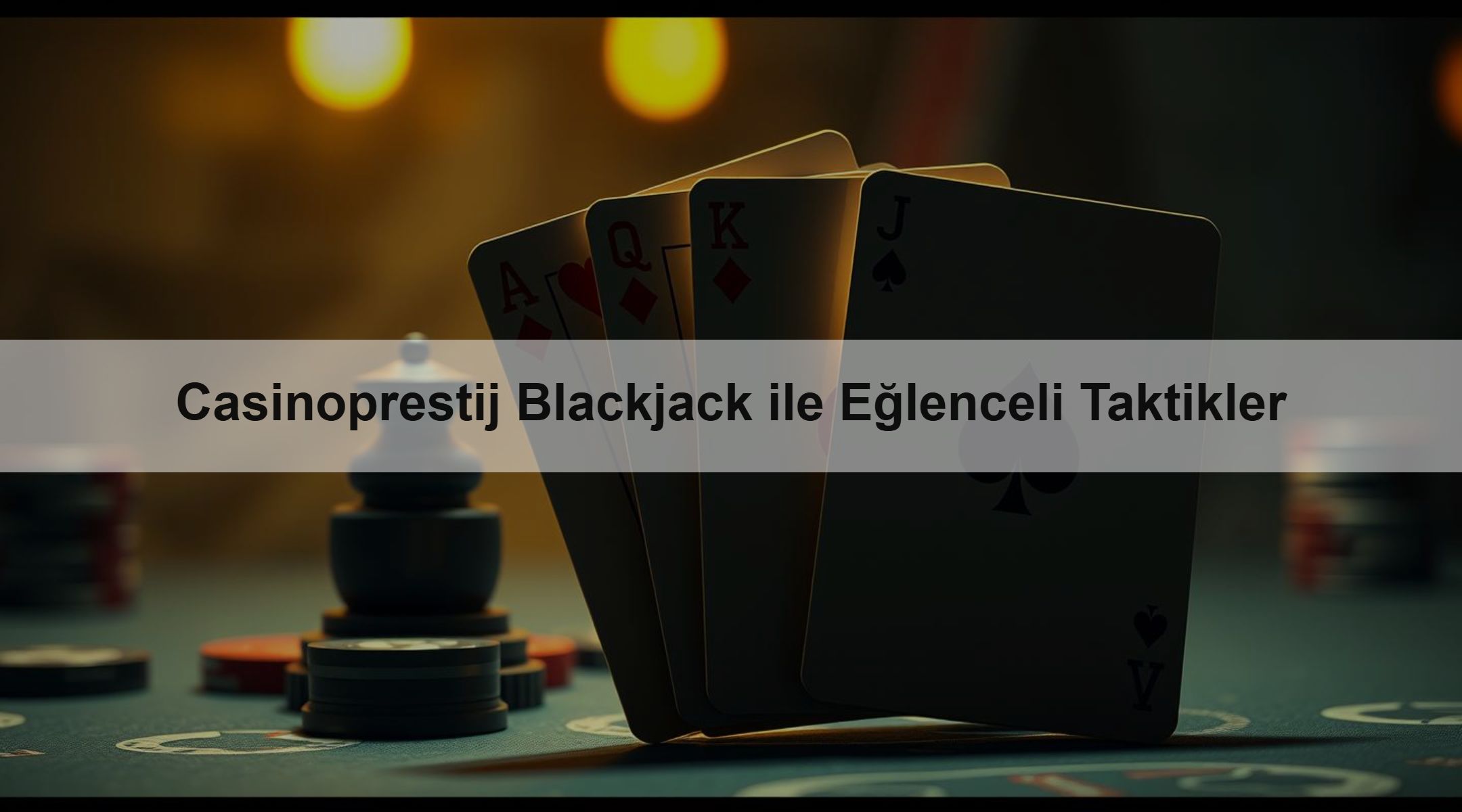 Casinoprestij Blackjack ile Eğlenceli Taktikler